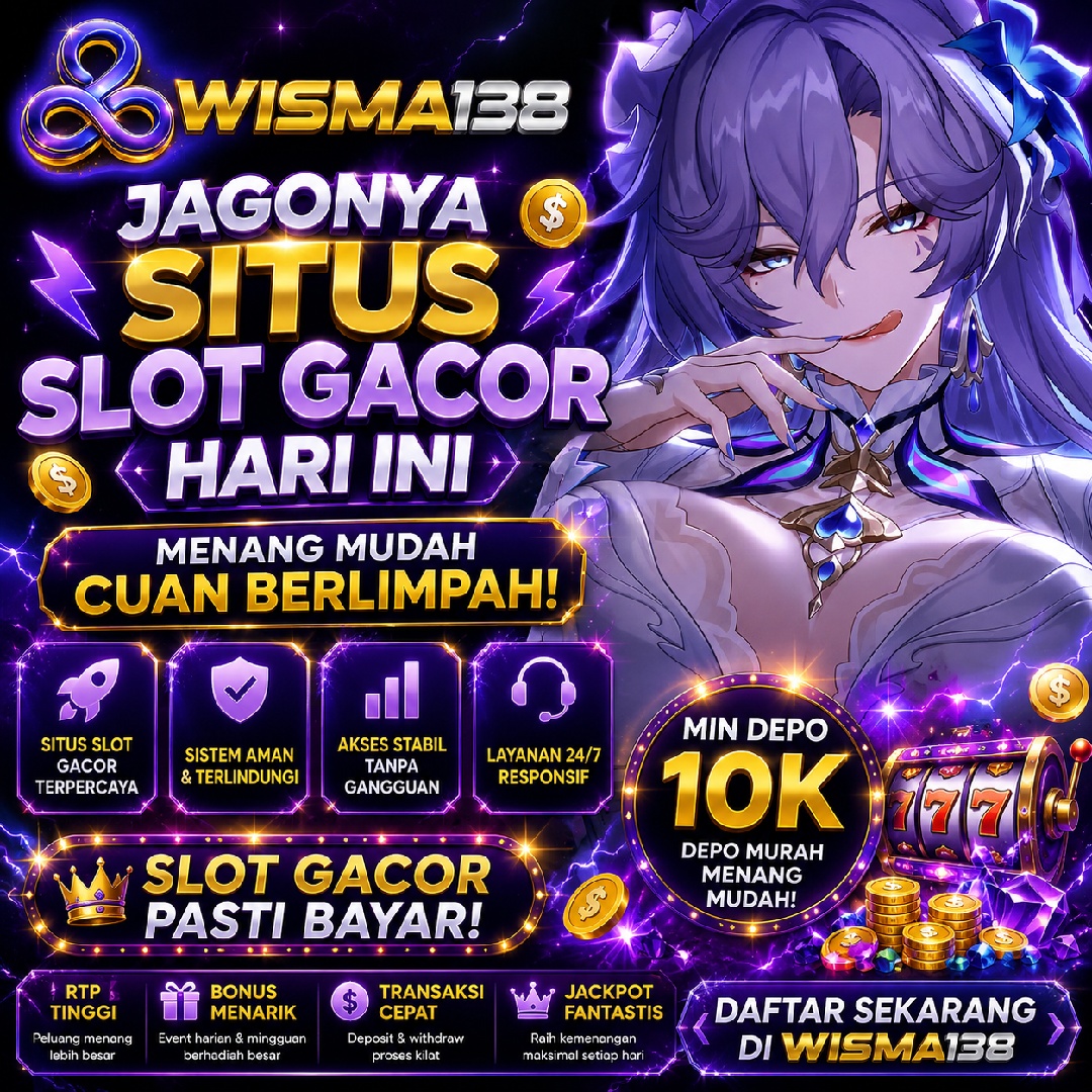 WISMA138: Jagonya Situs Slot Gacor Hari Ini Dengan Akses Stabil Min Depo 10K